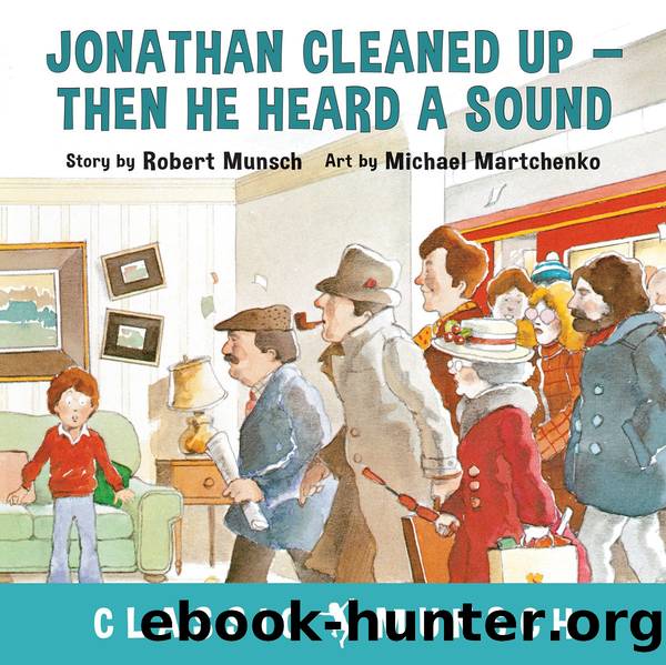 Jonathan Cleaned UpâThen He Heard a Sound by Robert Munsch