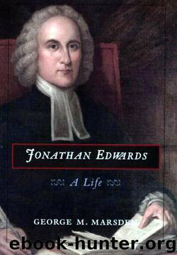 Jonathan Edwards: A Life by Marsden George M