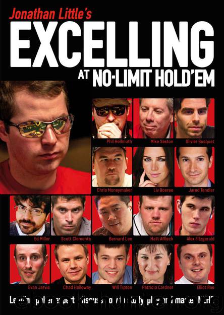 Jonathan Little’s Excelling at No-Limit Hold’em by Little Jonathan & Hellmuth Phil & Sexton Mike & Busquet Olivier & Moneymaker Chris & Miller Ed & Tendler Jared & Tipton Will