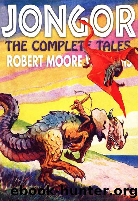 Jongor- the Complete Tales by Robert Moore Williams