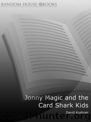 Jonny Magic and the Card Shark Kids by David Kushner