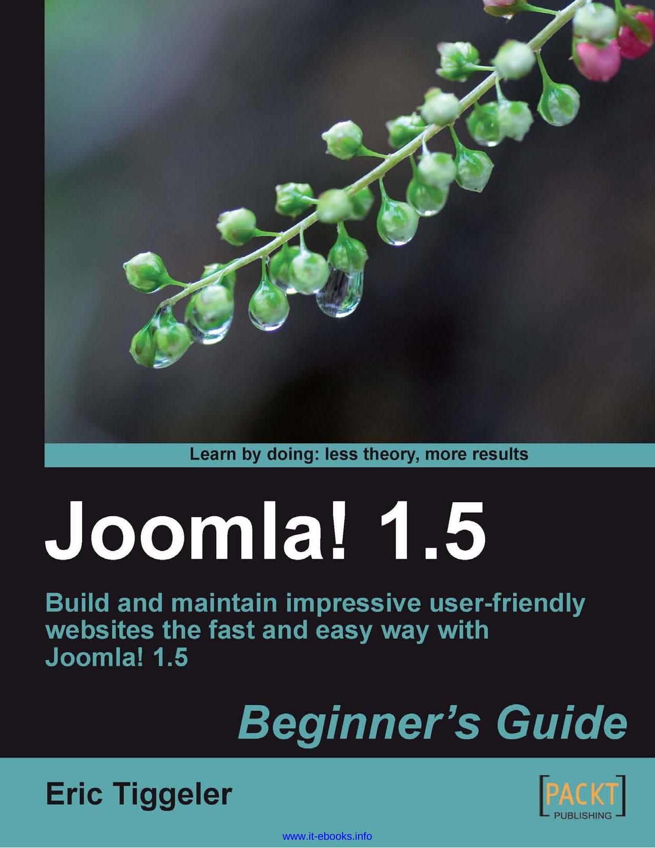 Joomla! 1.5: Beginner's Guide: Build and maintain impressive user-friendly websites the fast and easy way with Joomla! 1.5 by Eric Tiggeler