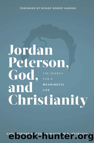 Jordan Peterson, God, and Christianity: The Search for a Meaningful Life by Christopher Kaczor & Matthew Petrusek