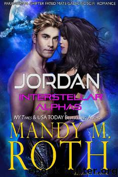 Jordan: Paranormal Shifter Fated Mate Galactic SciFi Military Romance (Interstellar Alphas Book 3) by Mandy M. Roth & Reagan Hawk