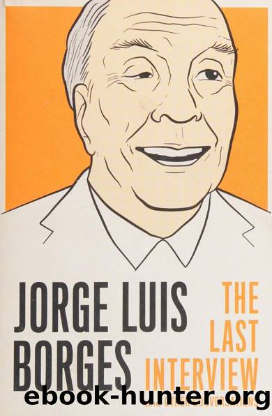 Jorge Luis Borges : the last interview and other conversations by Borges Jorge Luis 1899-1986