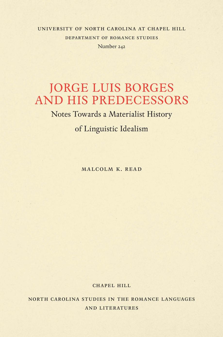 Jorge Luis Borges and His Predecessors: Notes Towards a Materialist History of Linguistic Idealism by Malcolm K. Read
