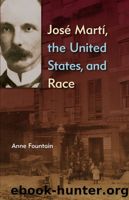 José Martí, the United States, and Race by Fountain Anne;