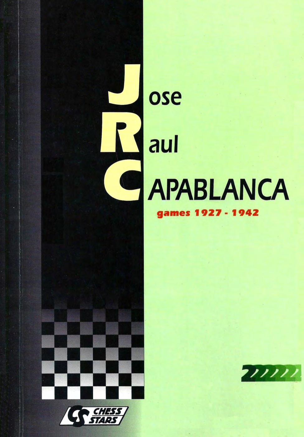 Jose Raul Capablanca: games (1927-1939) by Jose Raul Capablanca