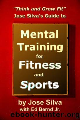 Jose Silva Guide to Mental Training for Fitness and Sports: Think and Grow Fit by Jose Silva