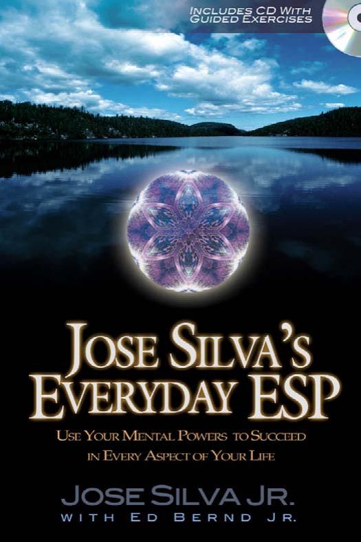 Jose Silva's Everyday ESP: Use Your Mental Powers to Succeed in Every Aspect of Your Life [With Audio CD] by Jose Jr. Silva Ed Jr. Bernd