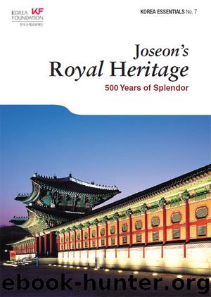 Joseon's Royal Heritage by Koehler Robert; Kim Eugene;