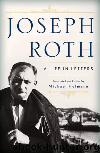 Joseph Roth- a Life in Letters by Michael Hofmann