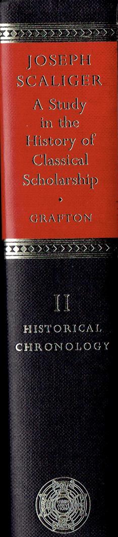 Joseph Scaliger: A Study in the History of Classical Scholarship, 2 vol: Historical Chronology by Anthony Grafton