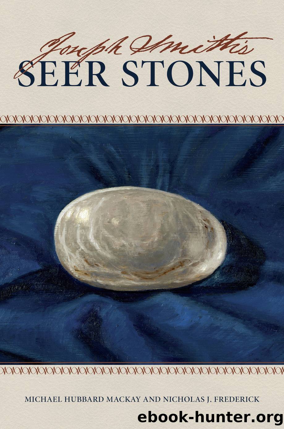 Joseph Smith's Seer Stones by Michael Hubbard Mackay