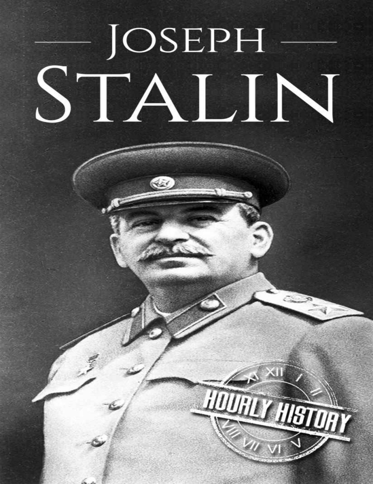 Joseph Stalin: A Life From Beginning to End (World War 2 Biographies Book 4) by Hourly History