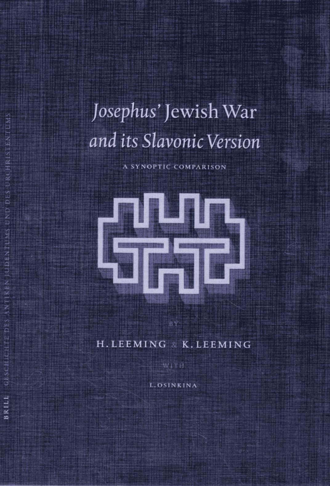 Josephus' Jewish War and its Slavonic Version: A Synoptic Comparison (Arbeiten zur Geschichte des Antiken Judentums und des Urchristentums 46) by H. Leeming; K. Leeming; L. Osinkina