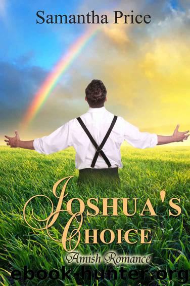 Joshua's Choice: Amish Romance (Seven Amish Bachelors Book 3) by Samantha Price