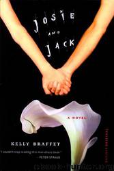 Josie and Jack A Novel by Kelly Braffet
