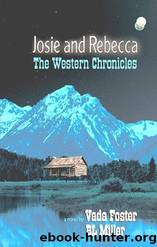 Josie and Rebecca: The Western Chronicles by B. L. Miller & Vada Foster