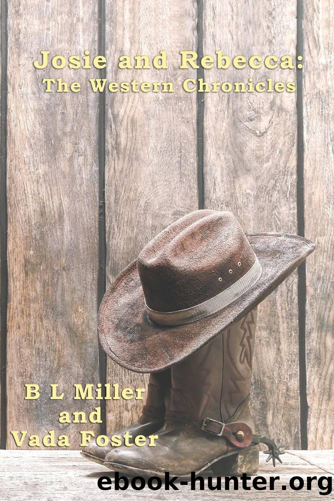 Josie and Rebecca: The Western Chronicles by BL Miller & Vada Foster