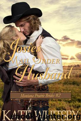 Josie's Mail Order Husband (Montana Prairie Brides, Book 2) by Kate Whitsby