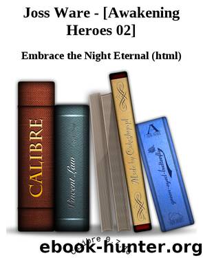 Joss Ware - [Awakening Heroes 02] by Embrace the Night Eternal (html)