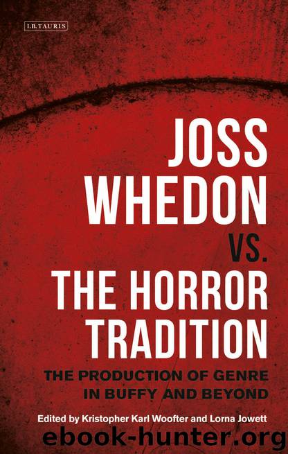 Joss Whedon Vs. The Horror Tradition by Kristopher Karl Woofter;Lorna Jowett;