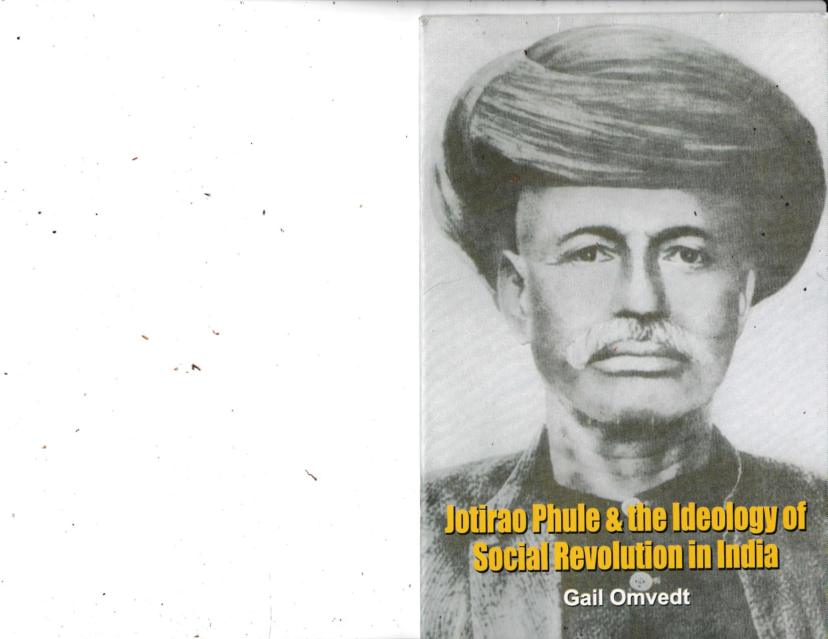 Jotirao Phule and the ideology of social revolution in India by Gail Omvedt