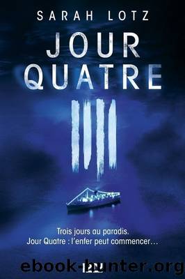 Jour Quatre by Sarah Lotz