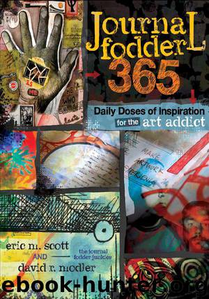 Journal Fodder 365: Daily Doses of Inspiration for the Art Addict by Scott Eric M. & Modler David R
