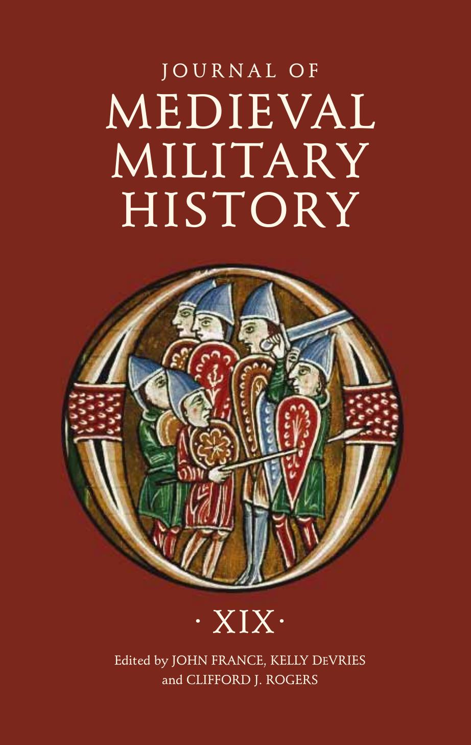 Journal of Medieval Military History: Volume XIX by unknow