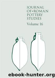 Journal of Roman Pottery Studies Volume 16 by Steven Willis