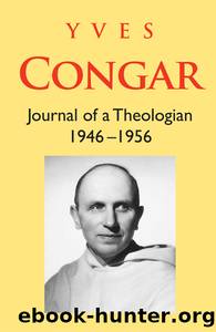 Journal of a Theologian 1946-1956 by Yves Congar