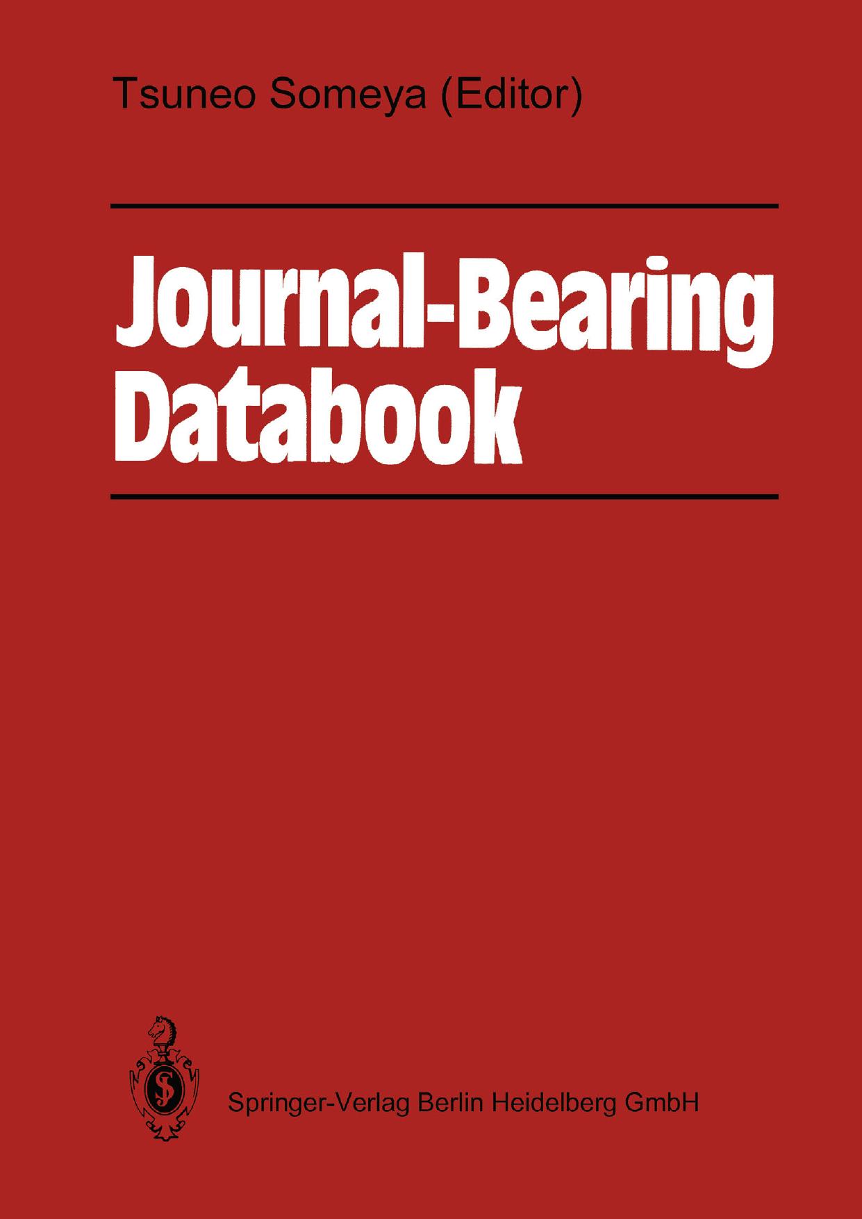 Journal-Bearing Databook by Professor Dr. Tsuneo Someya (auth.) Professor Dr. Tsuneo Someya (eds.)