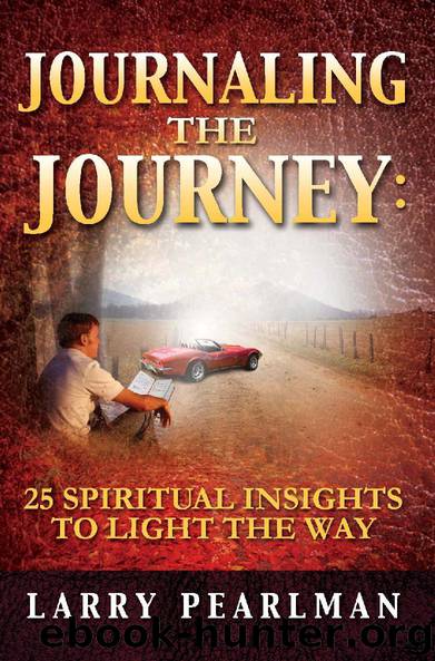 Journaling The Journey: 25 Spiritual Insights to Light The Way by Larry Pearlman