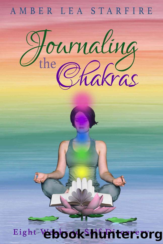 Journaling the Chakras: Eight Weeks to Self-Discovery by Amber Lea Starfire