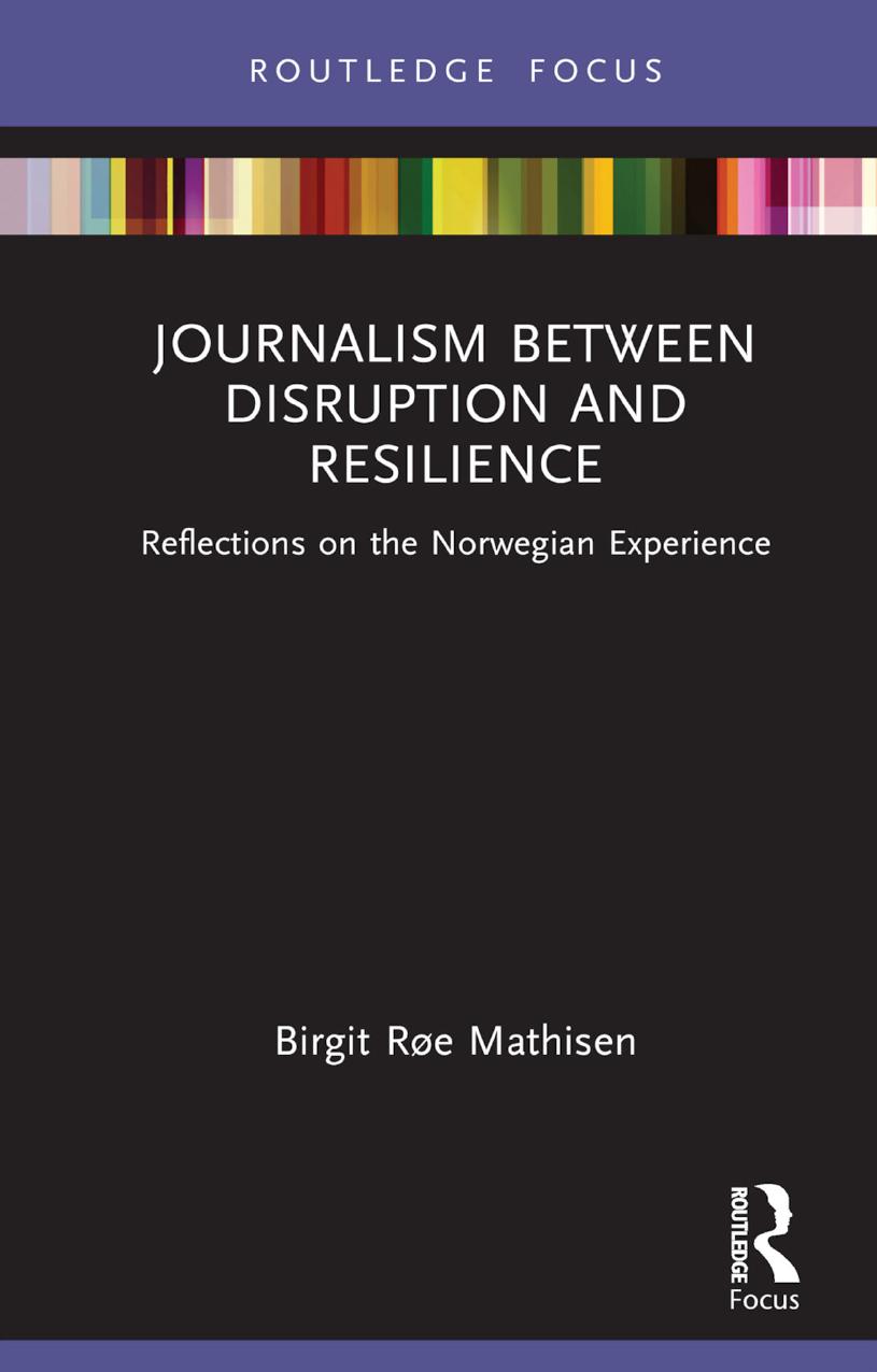 Journalism Between Disruption and Resilience: Reflections on the Norwegian Experience by Birgit Røe Mathisen