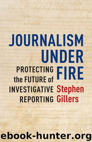 Journalism Under Fire by Stephen Gillers