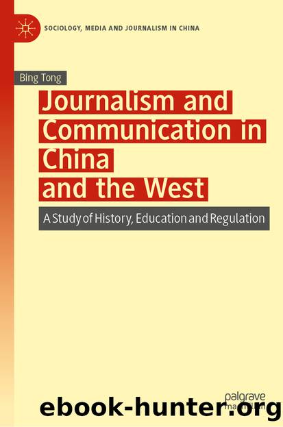 Journalism and Communication in China and the West by Bing Tong