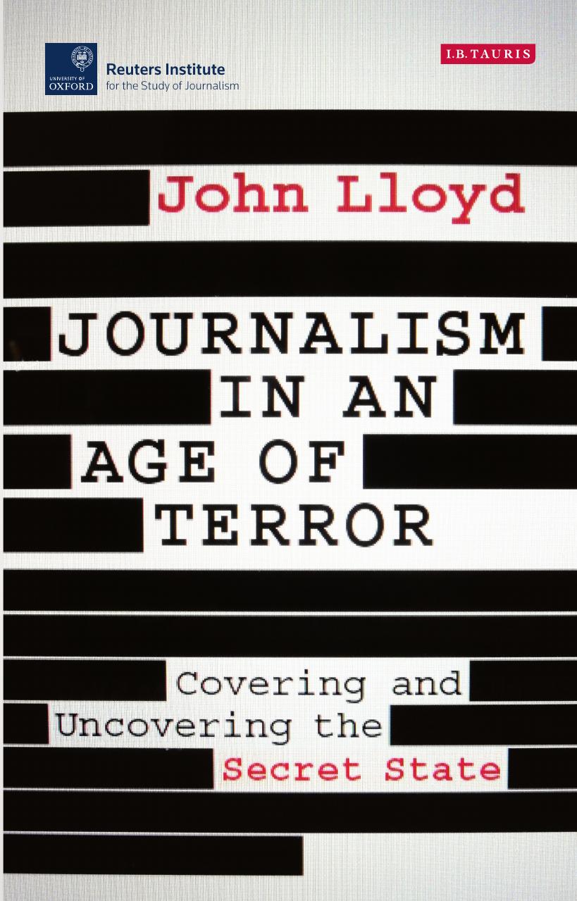 Journalism in an age of Terror: Covering and Uncovering the Secret State by John Lloyd