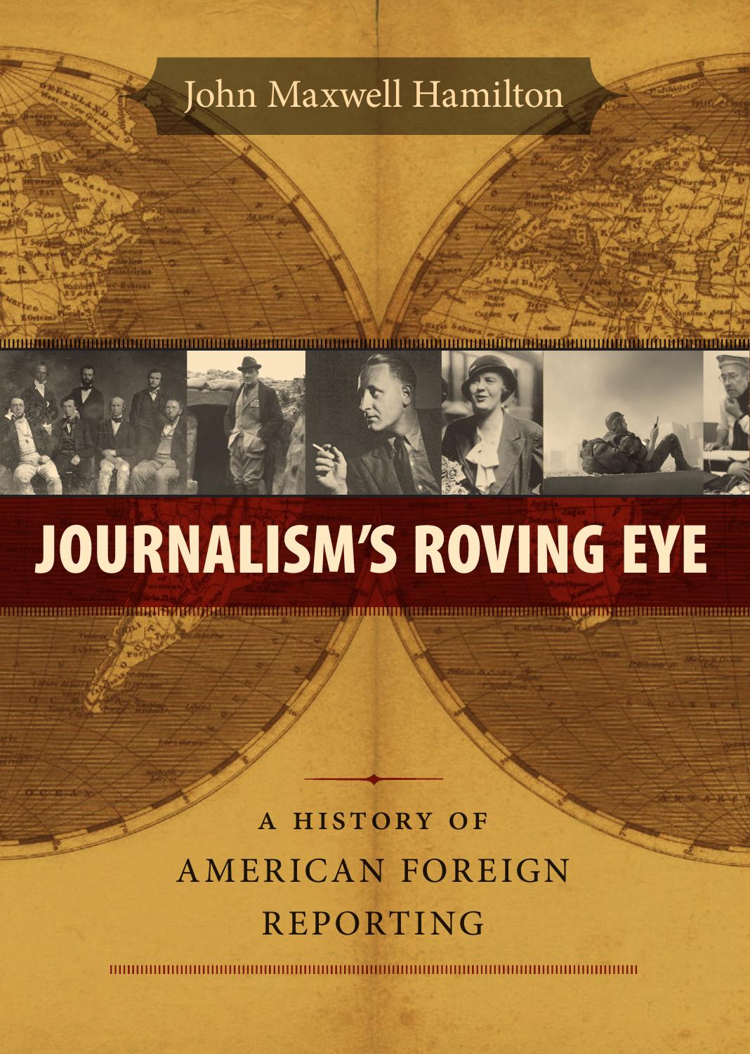 Journalism's Roving Eye: A History of American Foreign Reporting by John Maxwell Hamilton