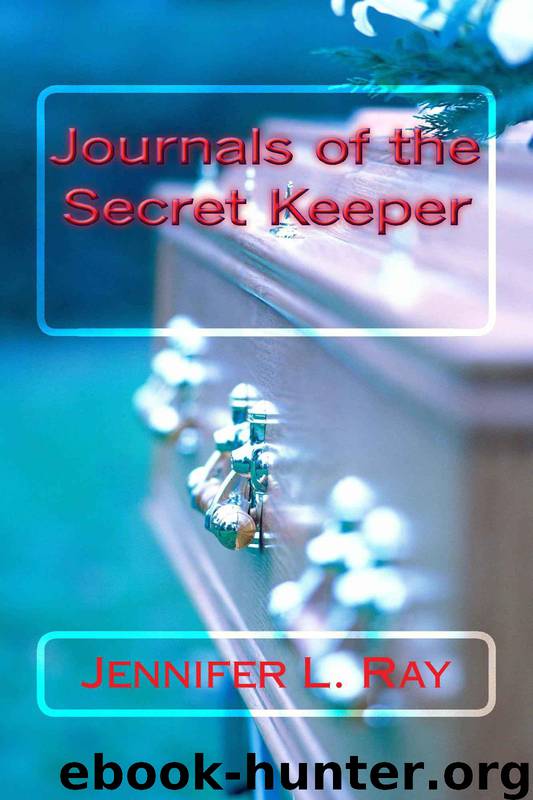 Journals of the Secret Keeper by Jennifer L Ray