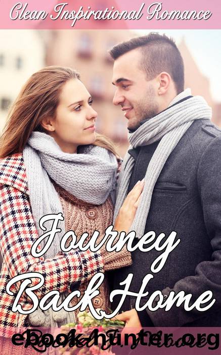 Journey Back Home--Clean Inspirational Romance by Rachel J. Moore