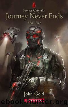 Journey Never Ends: A Dystopian GameLit Adventure (Project Chrysalis Book 5) by John Gold
