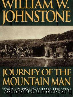 Journey Of The Mountain Man by William W. Johnstone