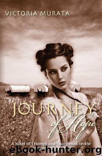 Journey of Hope: A Novel of Triumph and Heartbreak on the Oregon Trail in 1852 by Murata Victoria
