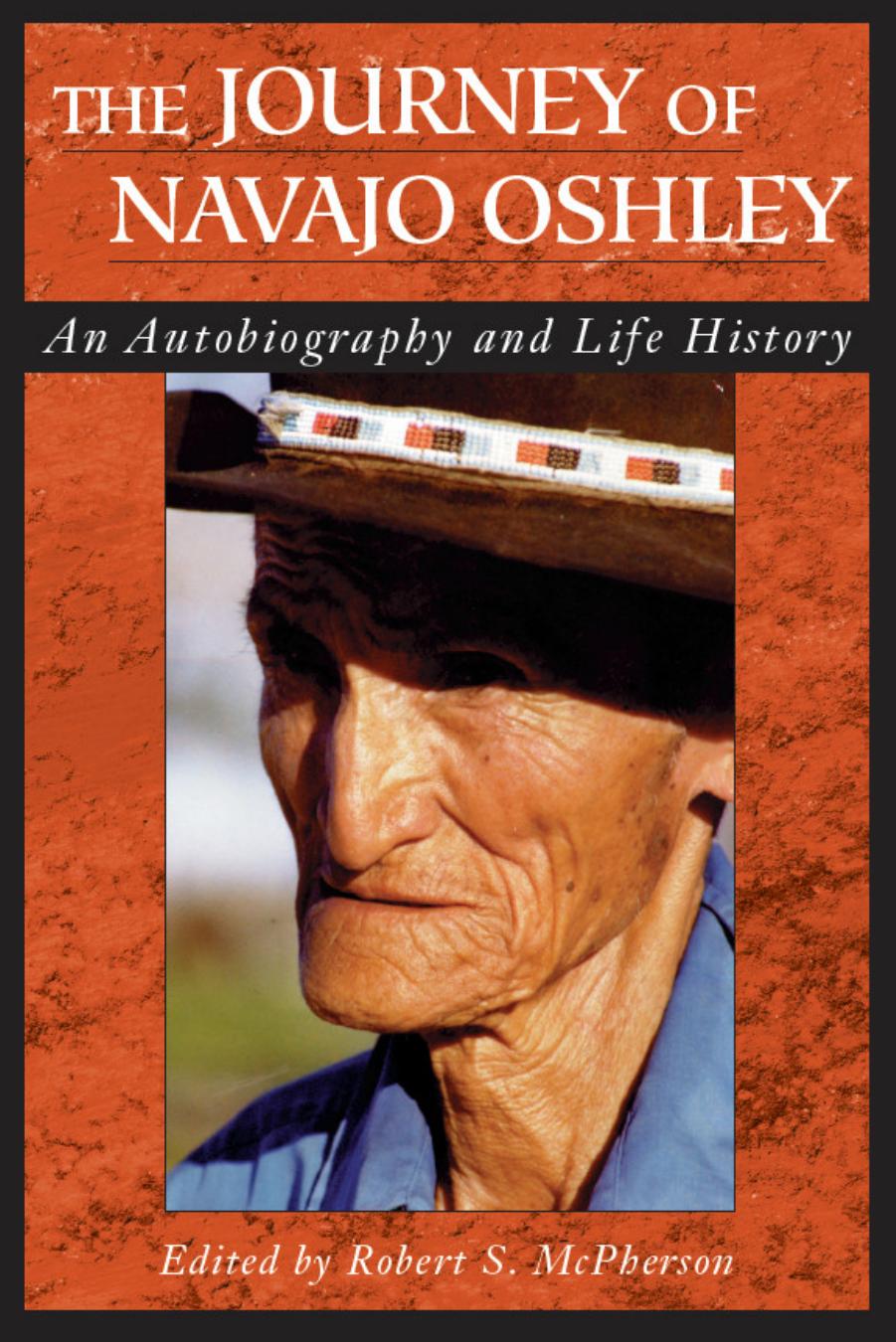 Journey of Navajo Oshley: An Autobiography and Life History by Robert Mcpherson