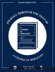 Journey through the Text of "A Course in Miracles by Kenneth Wapnick Ph.D