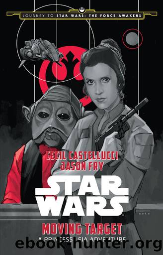 Journey to Star Wars: The Force Awakens: Moving Target (Star Wars: Journey to Star Wars - The Force Awakens) by Cecil Castellucci & Jason Fry