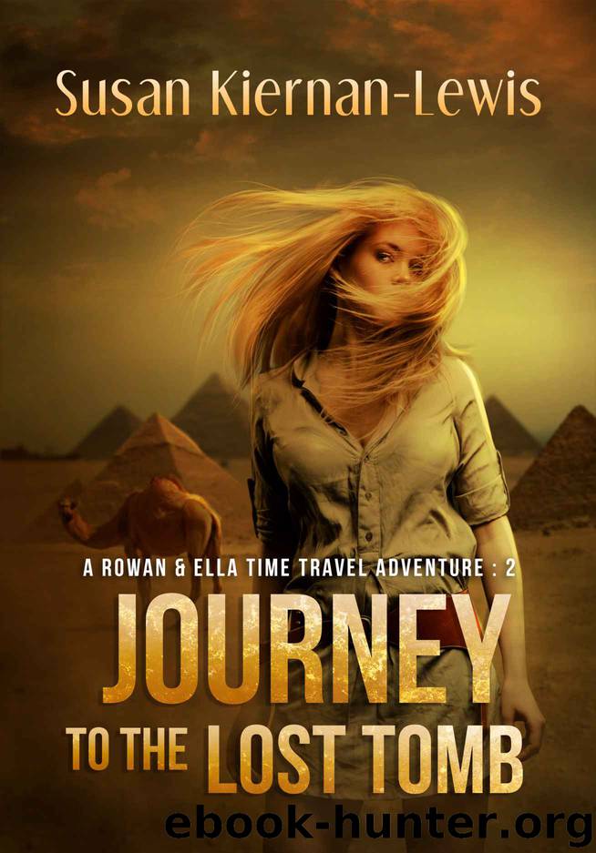 Journey to the Lost Tomb (The Rowan & Ella Time Travel Adventure Series, Book 2) by Susan Kiernan-Lewis